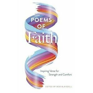 Poems of Faith: Inspiring Verse for Strength and Comfort, Hardback - Bob Blaisdell imagine