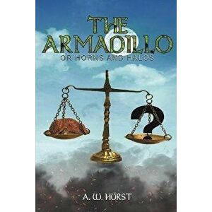 The Armadillo. Or Horns and Halos, Paperback - A. W. Hurst imagine