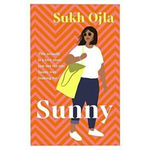 Sunny. Heartwarming and utterly relatable - the dazzling debut novel by comedian, writer and actor Sukh Ojla, Hardback - Sukh Ojla imagine