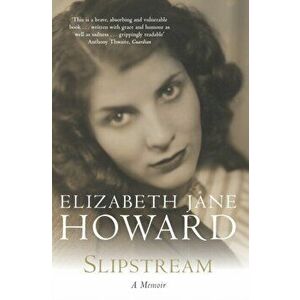 Slipstream. A Memoir, Paperback - Elizabeth Jane Howard imagine
