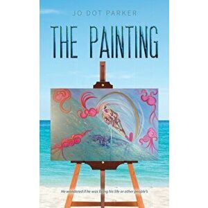 The Painting, Paperback - Jo Dot Parker imagine