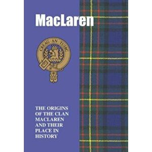 MacLaren. The Origins of the Clan MacLaren and Their Place in History, Paperback - George Forbes imagine