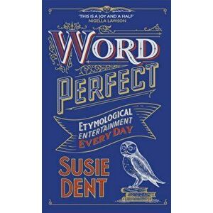 Word Perfect. Etymological Entertainment Every Day, Hardback - Susie Dent imagine