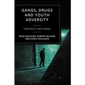 Gangs, Drugs and Youth Adversity. Continuity and Change, Hardback - *** imagine