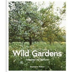 Wild Gardens, Hardback - Stephanie Mahon imagine