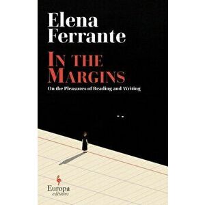 In the Margins. On the Pleasures of Reading and Writing, Hardback - Elena Ferrante imagine