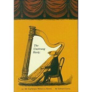 The Unstrung Harp, Hardback - Edward Gorey imagine