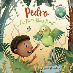 Pedro the Puerto Rican Parrot, Paperback - Beverly Jatwani imagine