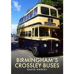 Birmingham's Crossley Buses, Paperback - David Harvey imagine