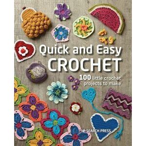 Quick and Easy Crochet. 100 Little Crochet Projects to Make, Paperback - Search Press Studio imagine