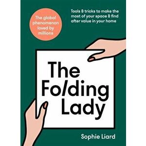 The Folding Lady. Tools & tricks to make the most of your space & find after value in your home, Hardback - Sophie Liard imagine