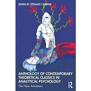 Anthology of Contemporary Theoretical Classics in Analytical Psychology. The New Ancestors, Paperback - *** imagine