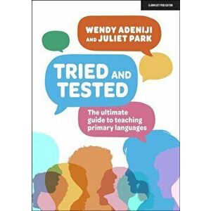 Tried and tested. The ultimate guide to teaching primary languages, Paperback - Juliet Park imagine