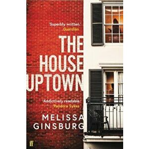 The House Uptown. Main, Paperback - Melissa Ginsburg imagine