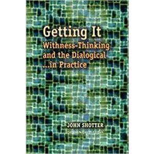 Getting It. Withness-Thinking and the Dialogical in Practice, Paperback - John Shotter imagine