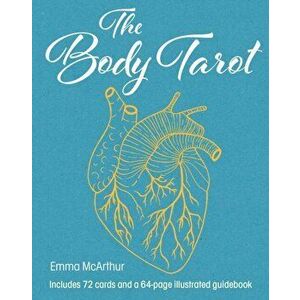 The Body Tarot. Includes 72 Cards and a 64-Page Illustrated Guidebook - Emma McArthur imagine