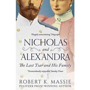 Nicholas and Alexandra. The Last Tsar and his Family, Reissue, Paperback - Robert K. Massie imagine