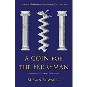 A Coin for the Ferryman. A Novel, Paperback - Megan Edwards imagine