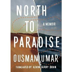 North to Paradise. A Memoir, Paperback - Ousman Umar imagine