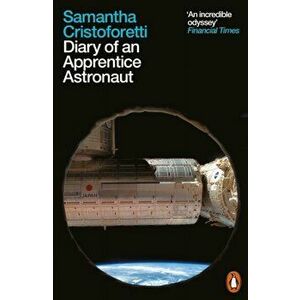 Diary of an Apprentice Astronaut, Paperback - Samantha Cristoforetti imagine