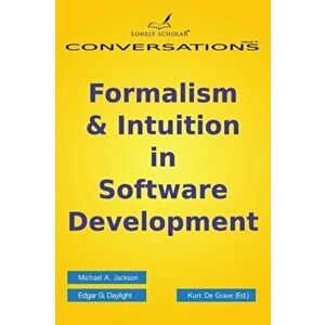 Formalism & Intuition in Software Development, Paperback - Edgar G Daylight imagine