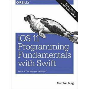 iOS 11 Programming Fundamentals with Swift, Paperback - Matt Neuberg imagine