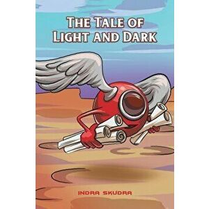 The Tale of Light and Dark, Paperback - Indra Skudra imagine