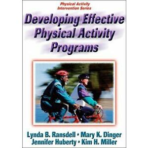 Developing Effective Physical Activity Programs, Paperback - Kim H. Miller imagine