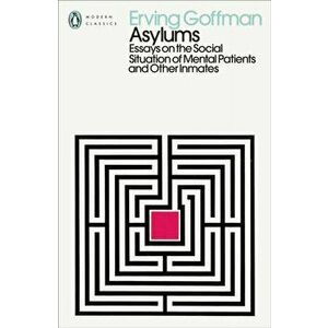 Asylums. Essays on the Social Situation of Mental Patients and Other Inmates, Paperback - Erving Goffman imagine