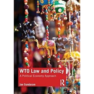 WTO Law and Policy. A Political Economy Approach, Paperback - Jae Sundaram imagine