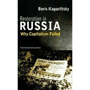 Restoration in Russia. Why Capitalism Failed, Paperback - Boris Kagarlitsky imagine
