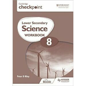 Cambridge Checkpoint Lower Secondary Science Workbook 8. Second Edition, Paperback - Peter Riley imagine