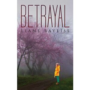 Betrayal, Paperback - Liane Bayliss imagine