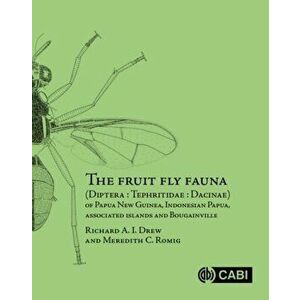 The Fruit Fly Fauna (Diptera : Tephritidae : Dacinae) of Papua New Guinea, Indonesian Papua, Associated Islands and Bougainville, Hardback - *** imagine