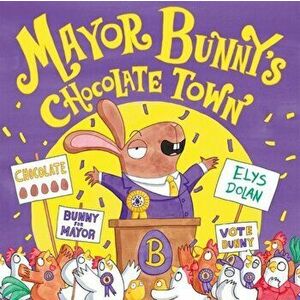 Mayor Bunny's Chocolate Town. 1, Paperback - Elys Dolan imagine