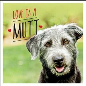 Love is a Mutt. A Dog-Tastic Celebration of the World's Cutest Mixed and Cross Breeds, Hardback - Charlie Ellis imagine