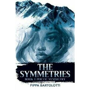 The Symmetries. Book 1 Poetic Symmetry, Paperback - Pippa Bartolotti imagine