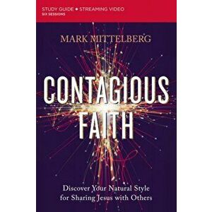 Contagious Faith Study Guide plus Streaming Video. Discover Your Natural Style for Sharing Jesus with Others, Paperback - Mark Mittelberg imagine