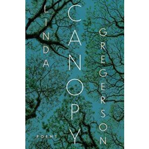 Canopy. Poems, Paperback - Linda Gregerson imagine
