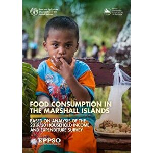 Food consumption in the Marshall Islands. based on analysis of the 2019/20 Household Income and Expenditure Survey, Paperback - Michael K. Sharp imagine