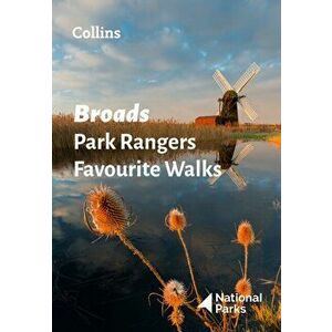 Broads Park Rangers Favourite Walks. 20 of the Best Routes Chosen and Written by National Park Rangers, Paperback - National Parks UK imagine
