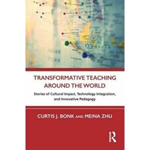 Transformative Teaching Around the World. Stories of Cultural Impact, Technology Integration, and Innovative Pedagogy, Paperback - *** imagine