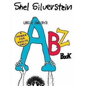 Uncle Shelby's ABZ Book: A Primer for Adults Only, Hardback - Shel Silverstein imagine