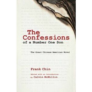 The Confessions of a Number One Son. The Great Chinese American Novel, Hardback - Frank Chin imagine