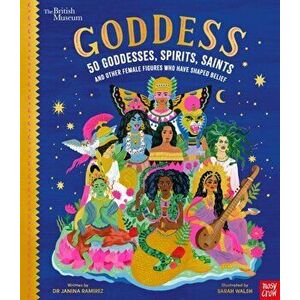British Museum: Goddess: 50 Goddesses, Spirits, Saints and Other Female Figures Who Have Shaped Belief, Hardback - Dr Janina Ramirez imagine