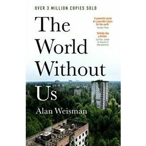 The World Without Us, Paperback - Alan Weisman imagine