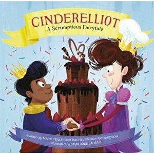 Cinderelliot. A Scrumptious Fairytale, Hardback - Stephanie Laberis imagine