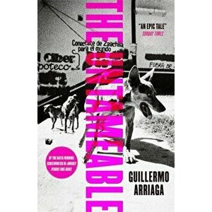 The Untameable, Paperback - Guillermo Arriaga imagine