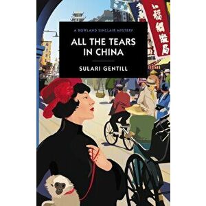 All the Tears in China, Paperback - Sulari Gentill imagine