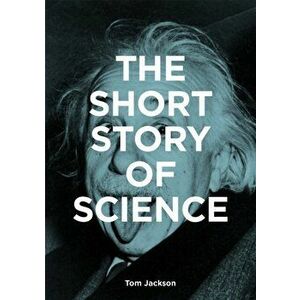 The Short Story of Science. A Pocket Guide to Key Histories, Experiments, Theories, Instruments and Methods, Paperback - Mark Fletcher imagine
